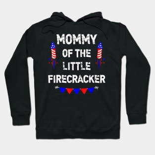 4th of July Birthday - Mom Mommy Of The Little Firecracker Hoodie